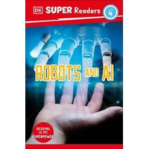 DK Super Readers Level 4 Robots and AI (DK Super Readers)