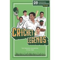 Cricket Legends (Fun-Filled Cricket Books for the Whole Family)