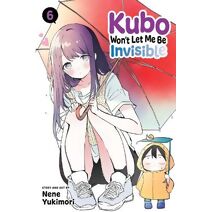 Kubo Won't Let Me Be Invisible, Vol. 6 (Kubo Won't Let Me Be Invisible)