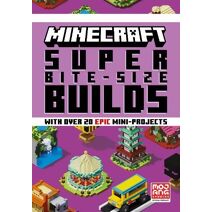 MINECRAFT SUPER BITE-SIZE BUILDS