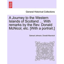 Journey to the Western Islands of Scotland ... With remarks by the Rev. Donald McNicol, etc. [With a portrait.]