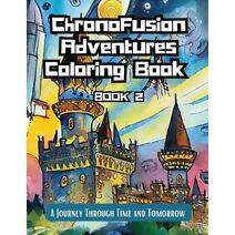 ChronoFusion Adventures Coloring Book (Book Two)