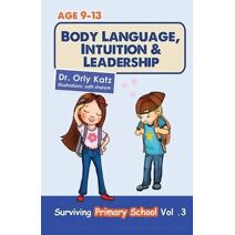 Body Language, Intuition & Leadership! (Surviving Primary School)