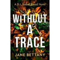 Without a Trace (Detective Isabel Blood)