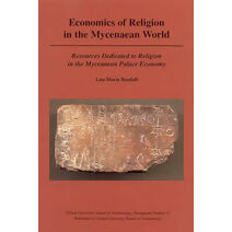 Economics of Religion in the Mycenaean World (Oxford University School of Archaeology Monograph)