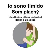 Italiano-Slovacco Io sono timido/ Som plachy Libro illustrato bilingue per bambini
