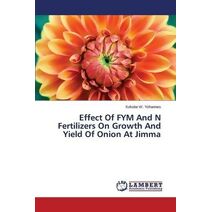 Effect Of FYM And N Fertilizers On Growth And Yield Of Onion At Jimma