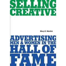 Selling Creative - Advertising Men and Women in the Hall of Fame