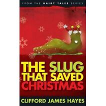 Slug That Saved Christmas (Hairy Tales)