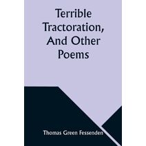 Terrible Tractoration, And Other Poems