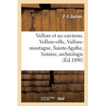 Vollore Et Ses Environs. Vollore-Ville, Vollore-Montagne, Sainte-Agathe, Histoire, Archeologie