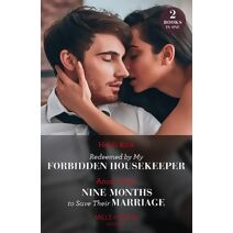 Redeemed By My Forbidden Housekeeper / Nine Months To Save Their Marriage – 2 Books in 1 Mills & Boon Modern (Mills & Boon Modern)
