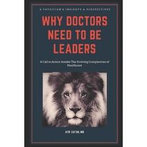 Why Doctors Need To Be Leaders.