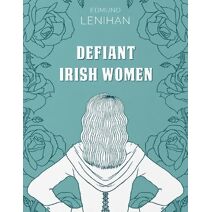 Defiant Irish Women