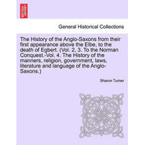 History of the Anglo-Saxons from their first appearance above the Elbe, to the death of Egbert. vol. II, seventh edition.