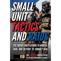 Small Unit Tactics and Raids (Small Unit Soldiers)