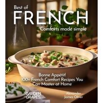 Best of French Comforts Made Simple (Best of Global Recipes)