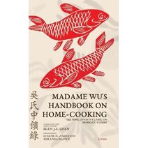 Madame Wu's Handbook on Home-Cooking