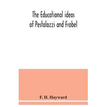 educational ideas of Pestalozzi and Frobel.