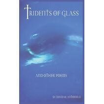 Tridents of Glass and Other Poems