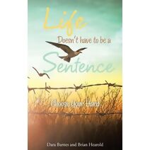 Life Doesn't Have to Be a Sentence