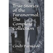 True Stories of the Paranormal (True Stories of the Paranormal)