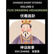 Chinese Short Stories (Part 3) - Fuxi Drawing Hexagrams, Learn Ancient Chinese Myths, Folktales, Shenhua Gushi, Easy Mandarin Lessons for Beginners, Simplified Chinese Characters and Pinyin