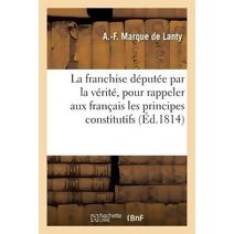Franchise Deputee Par La Verite, Pour Rappeler Aux Francais Les Principes Constitutifs
