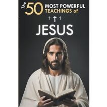 50 Most Powerful Teachings of Jesus
