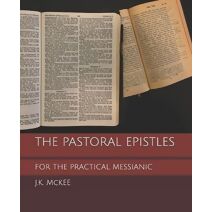 Pastoral Epistles for the Practical Messianic (For the Practical Messianic Commentaries)
