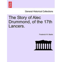 Story of Alec Drummond, of the 17th Lancers.