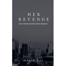 Her Revenge And Other Stories From Bombay (Odd Tales from Bombay and Bangalore)