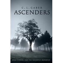 Ascenders: High School For the Recently Departed (Book One) (Ascenders Saga)