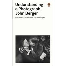 Understanding a Photograph (Penguin Modern Classics)