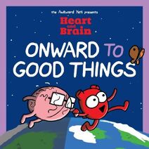 Heart and Brain: Onward to Good Things! (Heart and Brain)