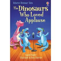 Dinosaurs Who Loved Applause (Dinosaur Tales)