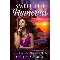 Smell the Plumerias (Lilith and the Faeries)