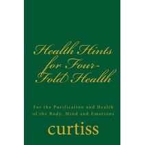 Health Hints for Four-Fold Health (Teachings of the Order of Christian Mystics)