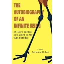 Autobiography of an Infinite Being or How I Turned into a Bird on My 80th Birthday