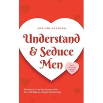 Understand & Seduce Men