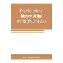 historians' history of the world; a comprehensive narrative of the rise and development of nations as recorded by over two thousand of the great writers of all ages (Volume XV) Germanic Empi