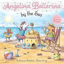 Angelina Ballerina by the Sea (Angelina Ballerina)