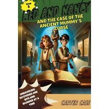 Ned and Nancy and the Case of the Ancient Mummy's Curse (Ned and Nancy)