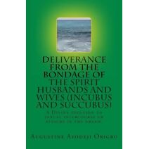 DELIVERANCE FROM THE BONDAGE OF THE SPIRIT HUSBANDS AND WIVES(INCUBUS and SUCCUBUS)