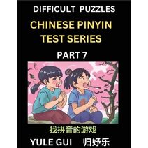 Difficult Level Chinese Pinyin Test Series (Part 7) - Test Your Simplified Mandarin Chinese Character Reading Skills with Simple Puzzles, HSK All Levels, Beginners to Advanced Students of Ma
