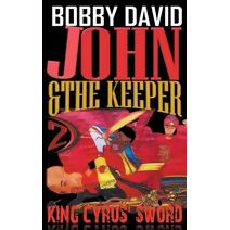 King Cyrus' Sword (John and the Keeper)