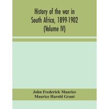History of the war in South Africa, 1899-1902 (Volume IV)
