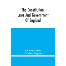 Constitution, Laws And Government Of England