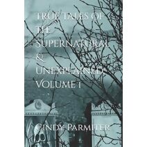 True Tales of the Supernatural & Unexplained