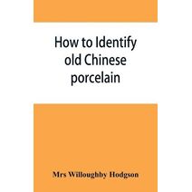 How to identify old Chinese porcelain